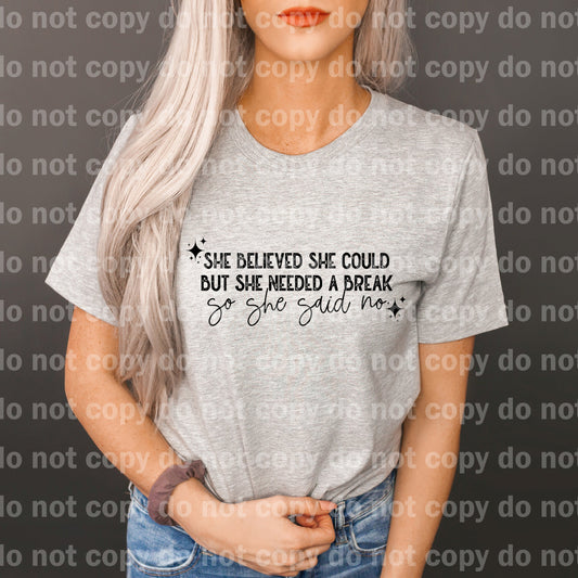 She Believed She Could But She Needed A Break So She Said No Black/White Dream Print or Sublimation Print