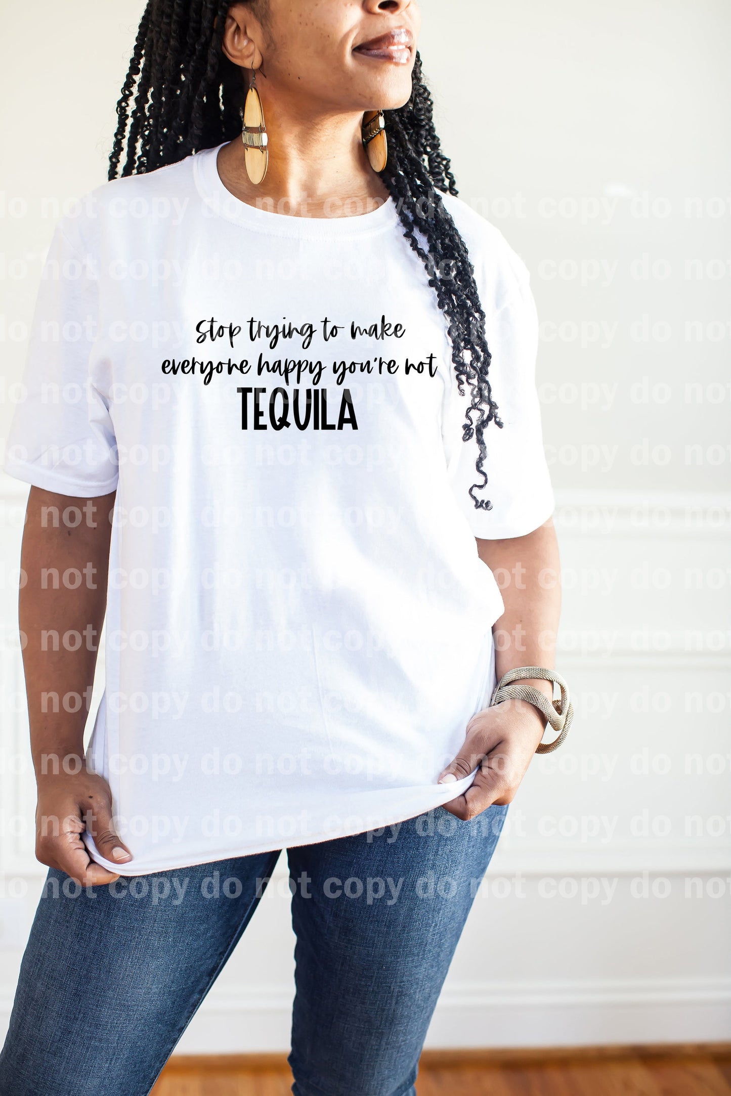 Stop Trying To Make Everyone Happy You're Not Tequila Black/White Dream Print or Sublimation Print