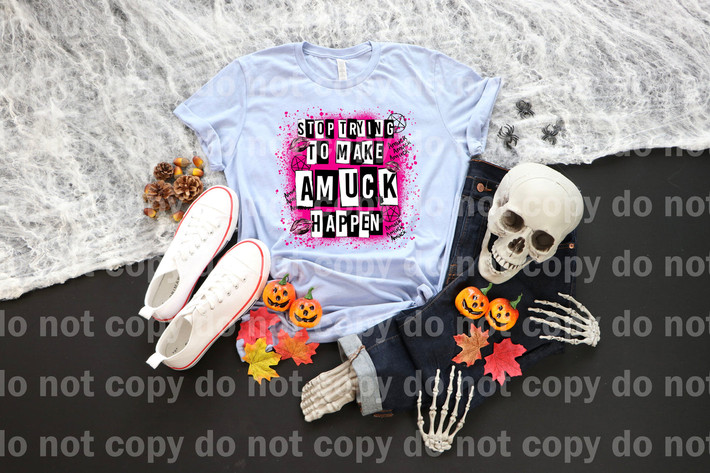 Stop Trying To Make Amuck Happen Dream Print or Sublimation Print