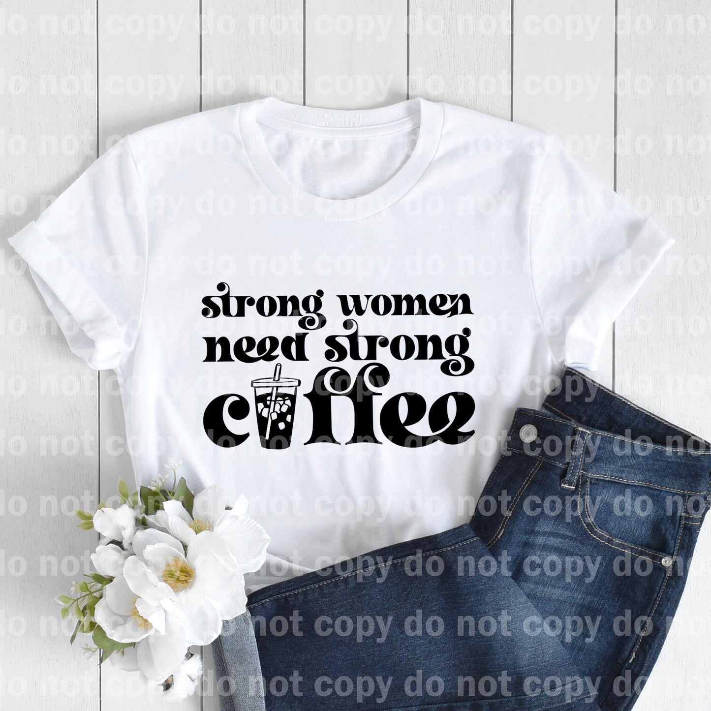 Strong Women Strong Coffee Dream Print or Sublimation Print