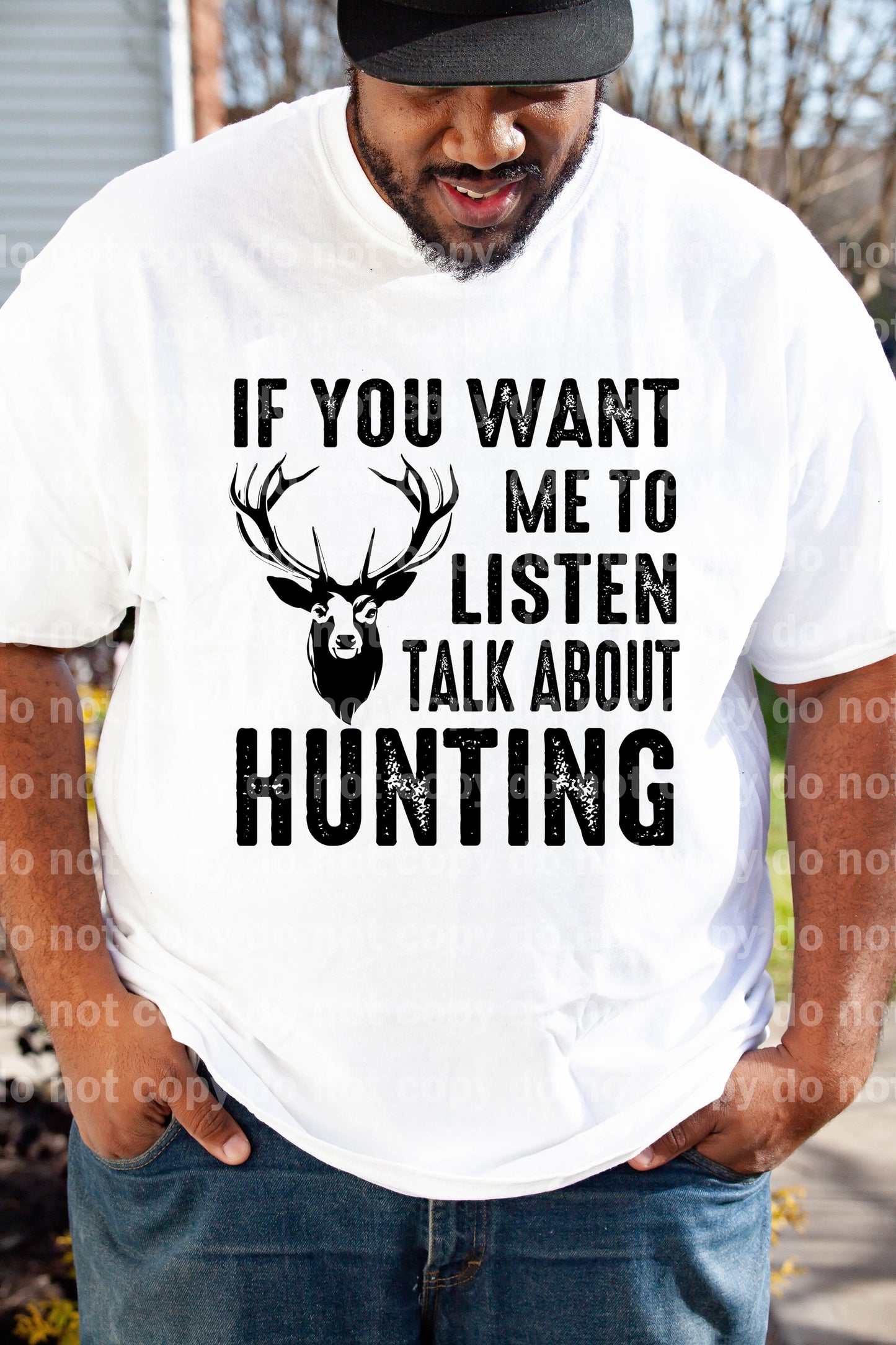 If You Want Me To Listen Talk About Hunting Dream Print or Sublimation Print