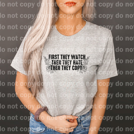 First They Watch Then They Hate Then They Copy Distressed Black/White Dream Print or Sublimation Print