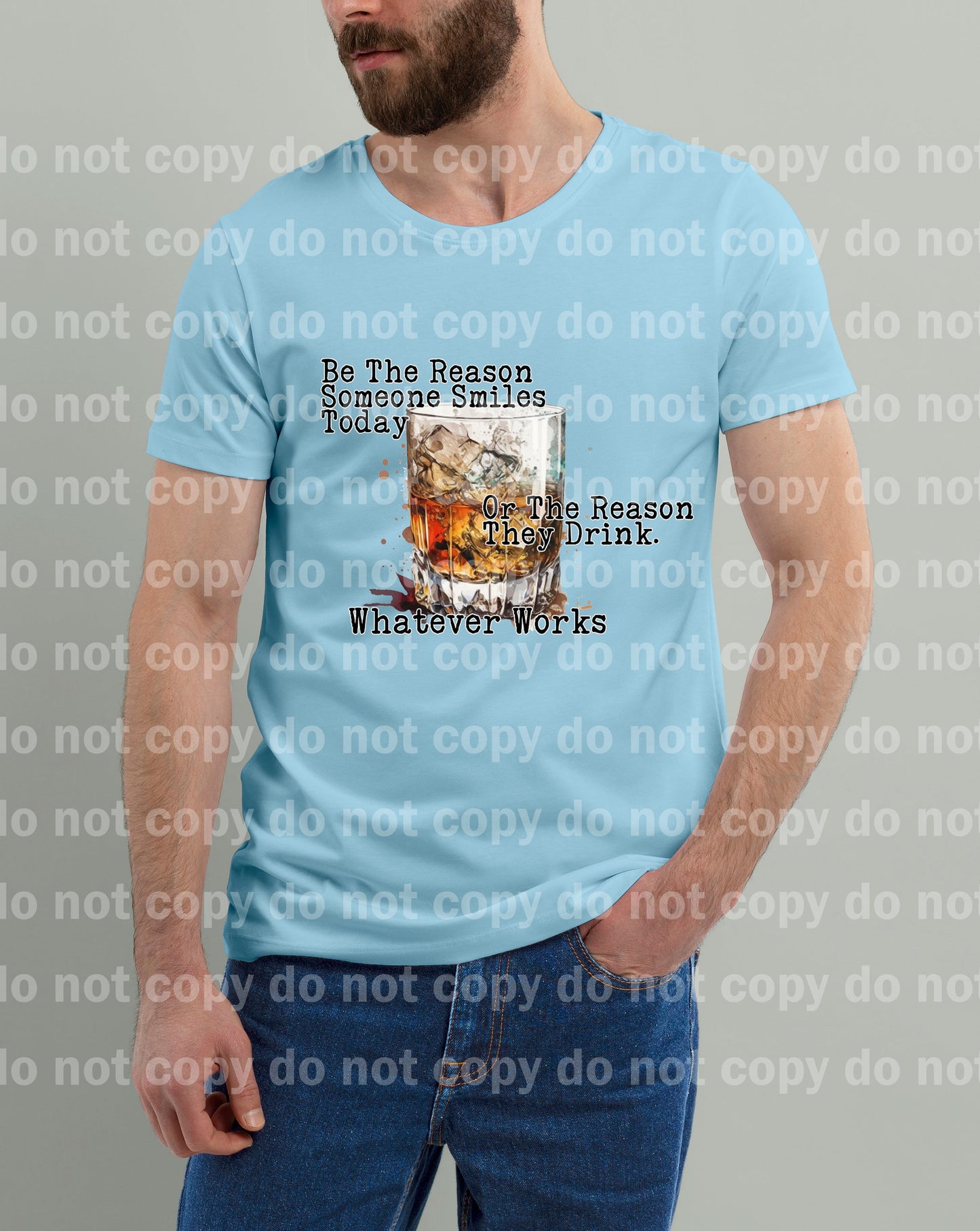 Be The Reason Someone Smiles Today Or The Reason They Drink Whatever Works Dream Print or Sublimation Print