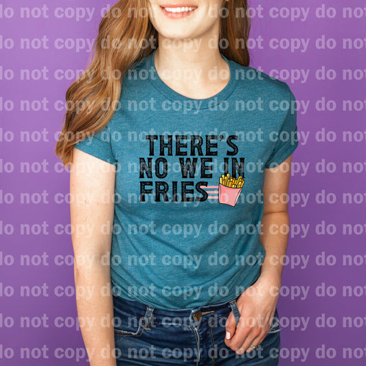 There's No We In Fries Distressed Dream Print or Sublimation Print