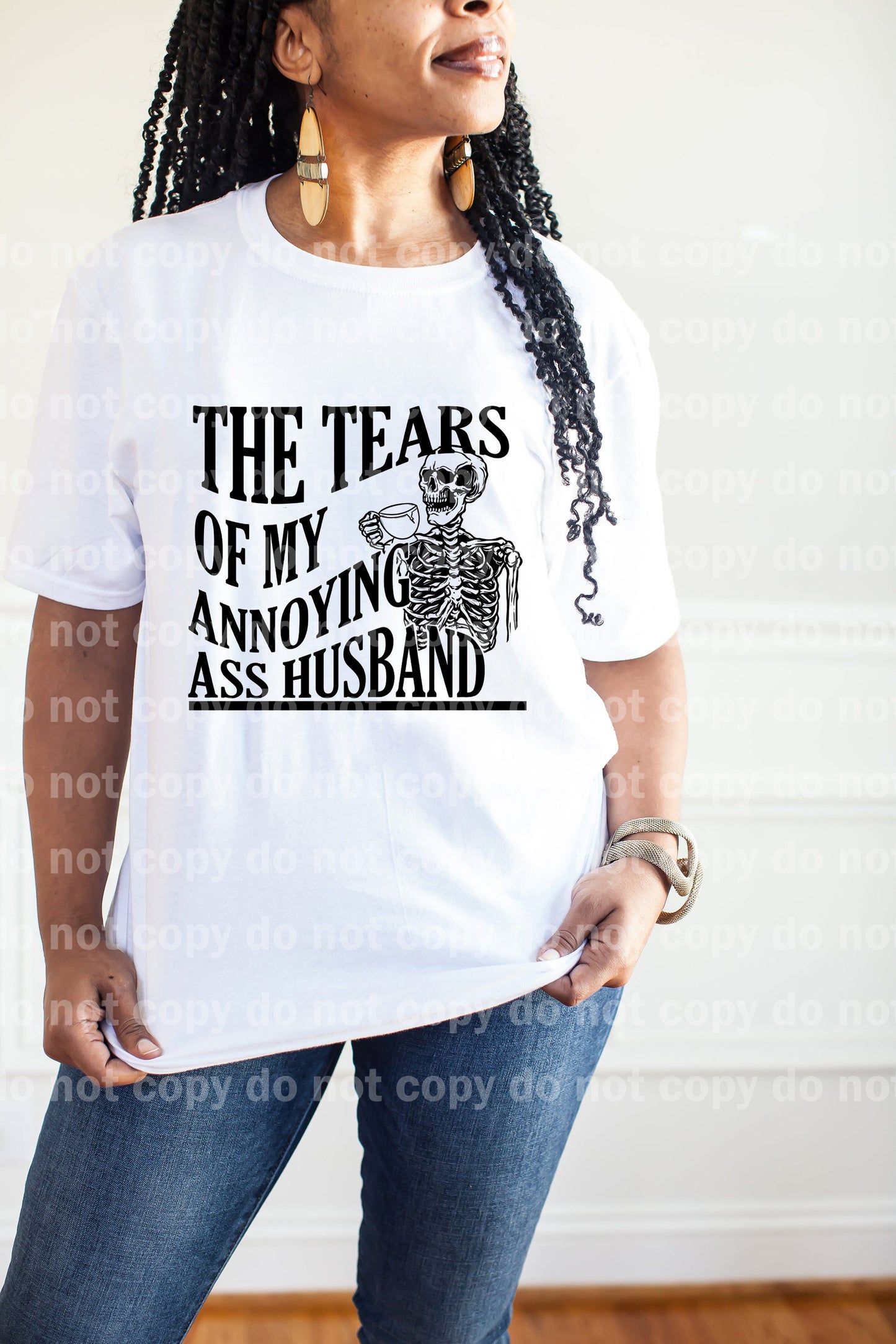 The Tears Of My Annoying Ass Husband Dream Print or Sublimation Print