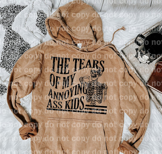 The Tears Of My Annoying Ass Kids Dream Print or Sublimation Print