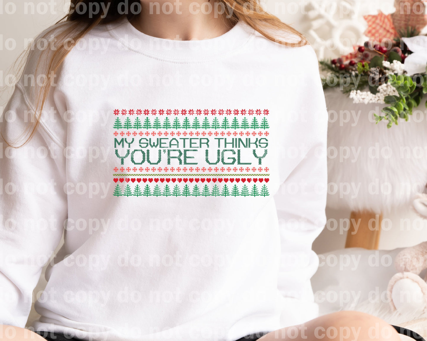 My Sweater Thinks Your Ugly Dream Print or Sublimation Print