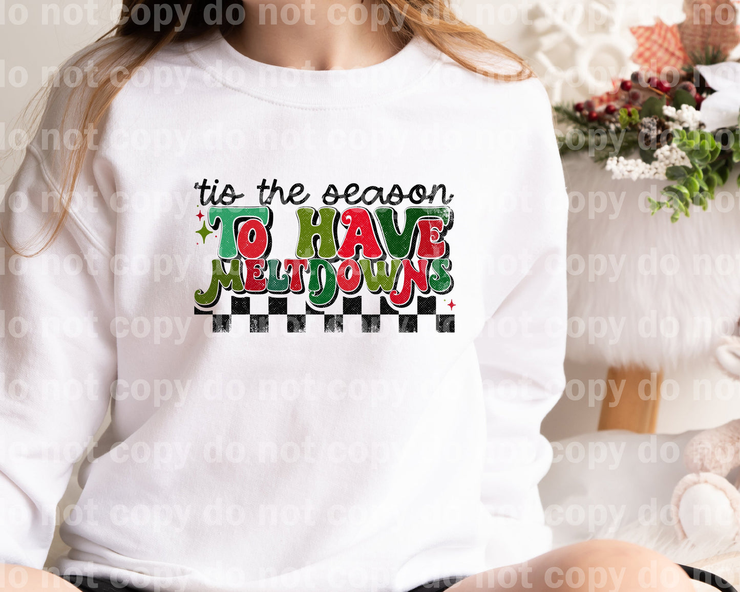 Tis The Season To Have Meltdowns Distressed Dream Print or Sublimation Print