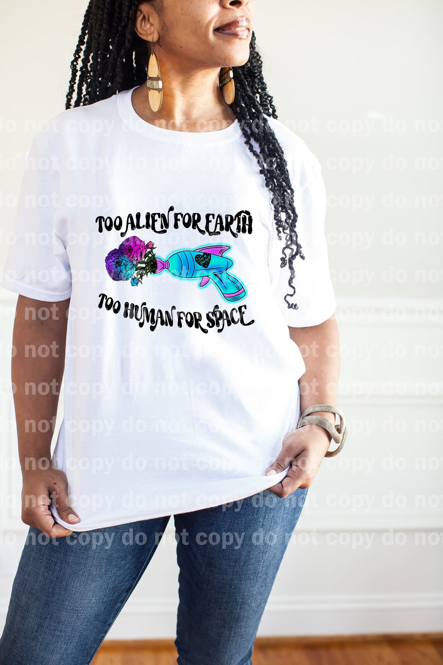 Too Alien For Earth Too Human For Space Dream Print or Sublimation Print