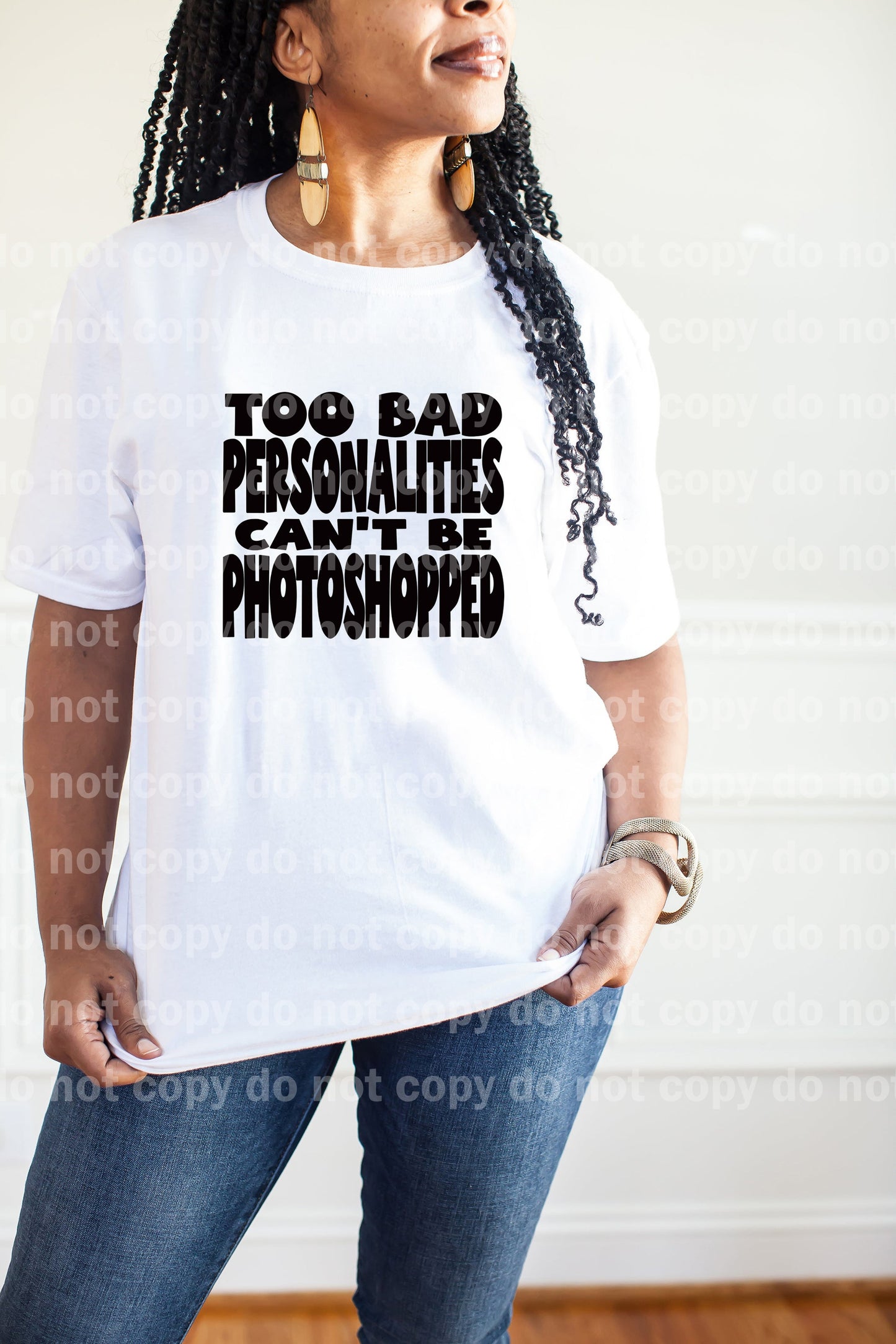 Too Bad Personalities Can't Be Photoshopped Dream Print or Sublimation Print