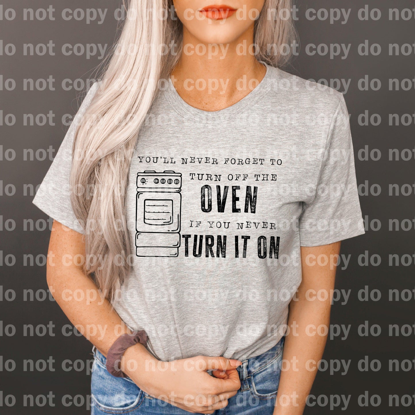 You'll Never Forget To Turn Off The Oven If You Never Turn It On Dream Print or Sublimation Print