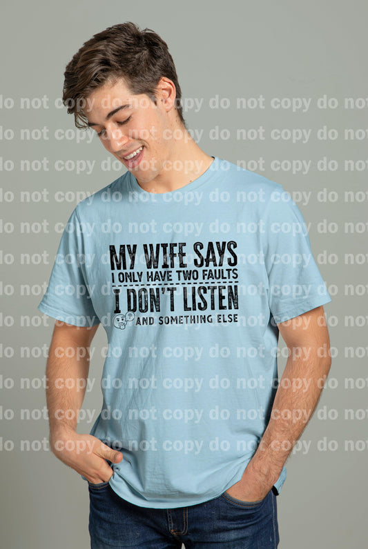 My Wife Says, I Only Have To Faults I Don't Listen And Something Else Black/White Dream Print or Sublimation Print