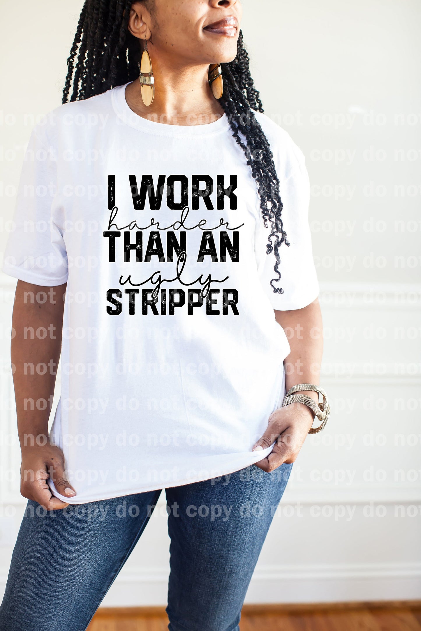 I Work Harder Than An Ugly Stripper Full Color/One Color Dream Print or Sublimation Print