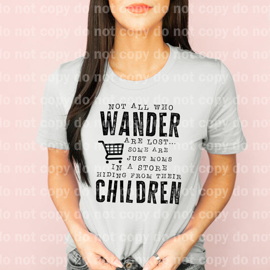 Not All Who Wander Are Lost, Some Are Just Moms In A Store Hiding From Their Children Dream Print or Sublimation Print