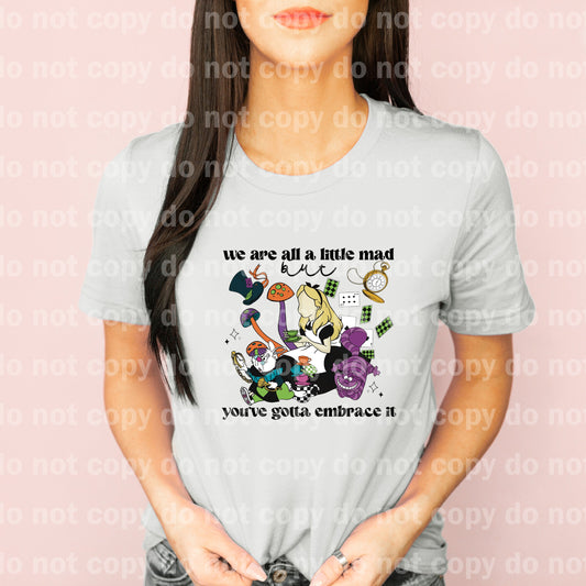 We Are All A Little Mad You've Gotta Embrace It Full Color/One Color Dream Print or Sublimation Print