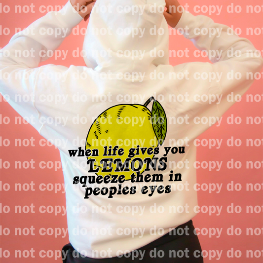When Life Gives You Lemons Squeeze Them in Peoples Eyes Full Color/One Color Dream Print or Sublimation Print