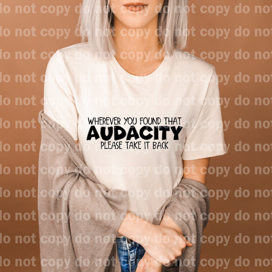 Wherever You Found That Audacity Please Take It Back Black/White Dream Print or Sublimation Print