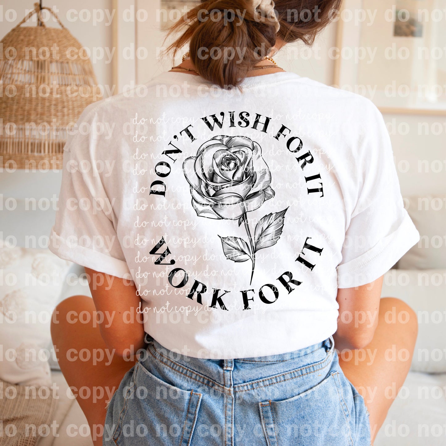 Don't Wish For It Work For It Flower Dream Print or Sublimation Print