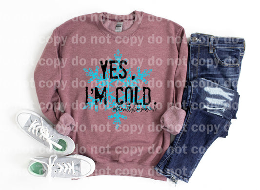 Yes I'm Cold Dream Print or Sublimation Print