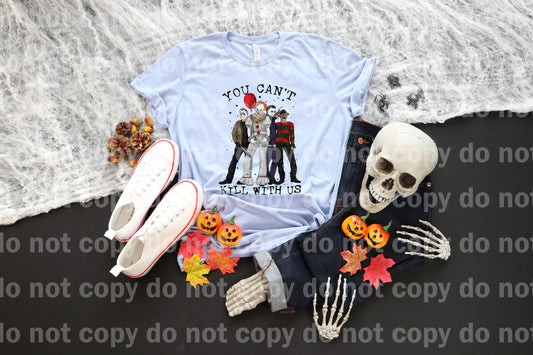 You Can't Kill With Us Dream Print or Sublimation Print