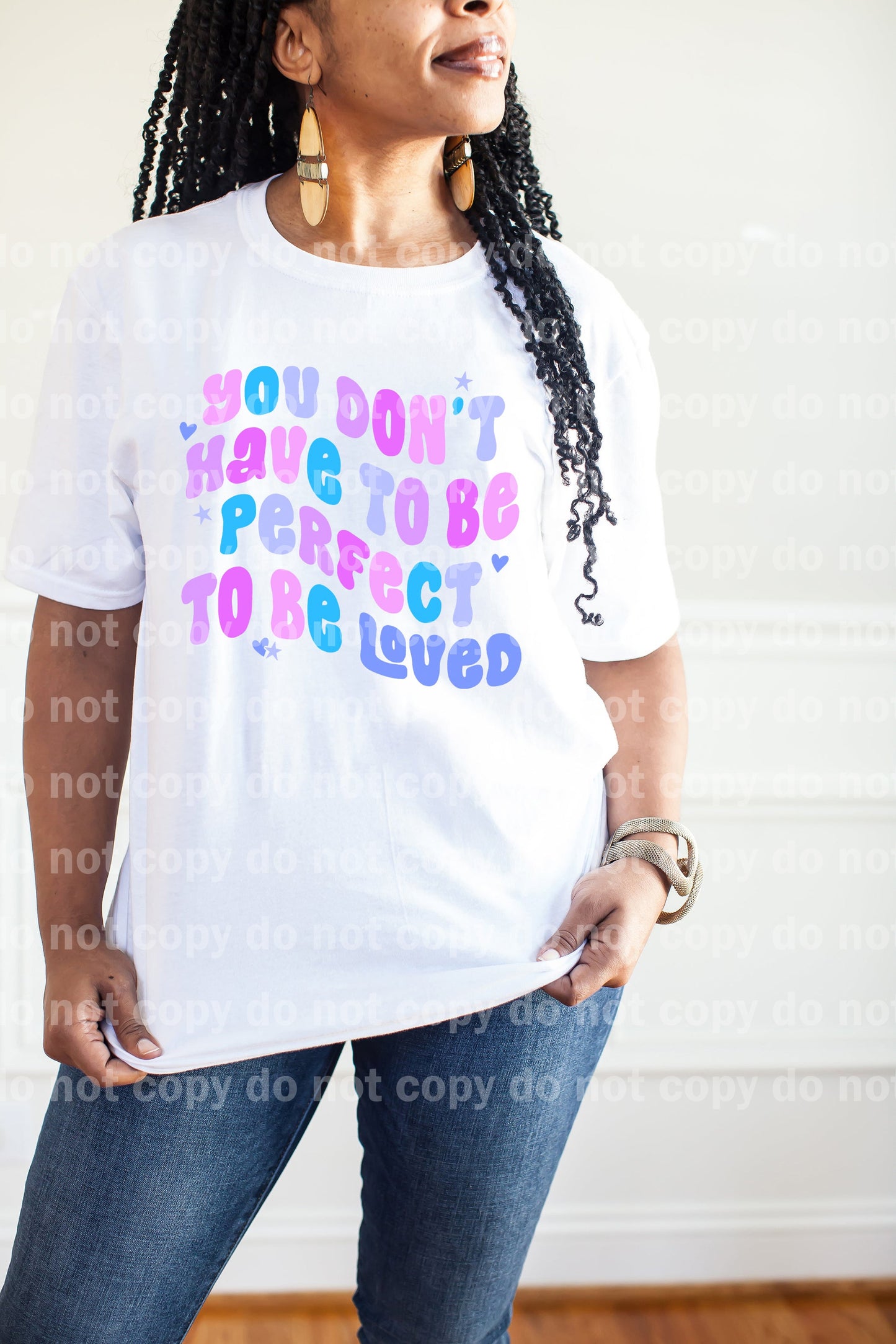 You Don't Have To Be Perfect To Be Loved Full Color/One Color Dream Print or Sublimation Print