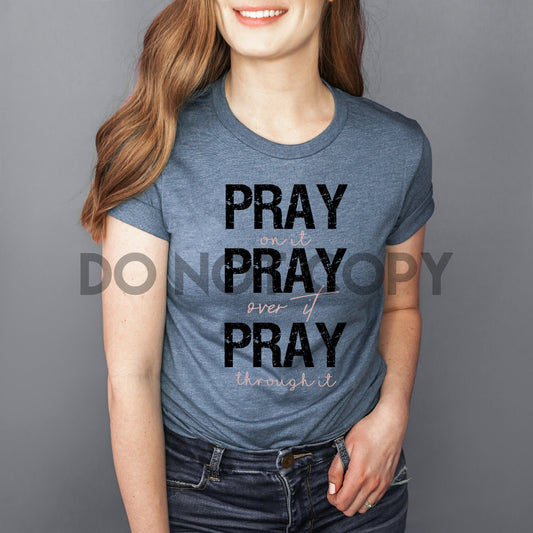 Pray on it, Pray over it, Pray through it 2 color Low heat Rose Gold metallic and Black Ink Screen Print transfer