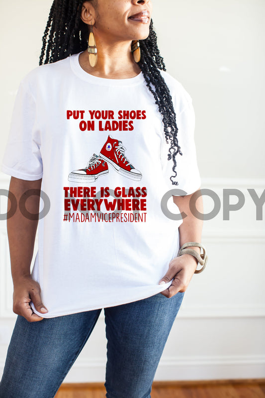 Put Your Shoes on Ladies There is Glass Everywhere Chucks Kamala Harris Sublimation Print