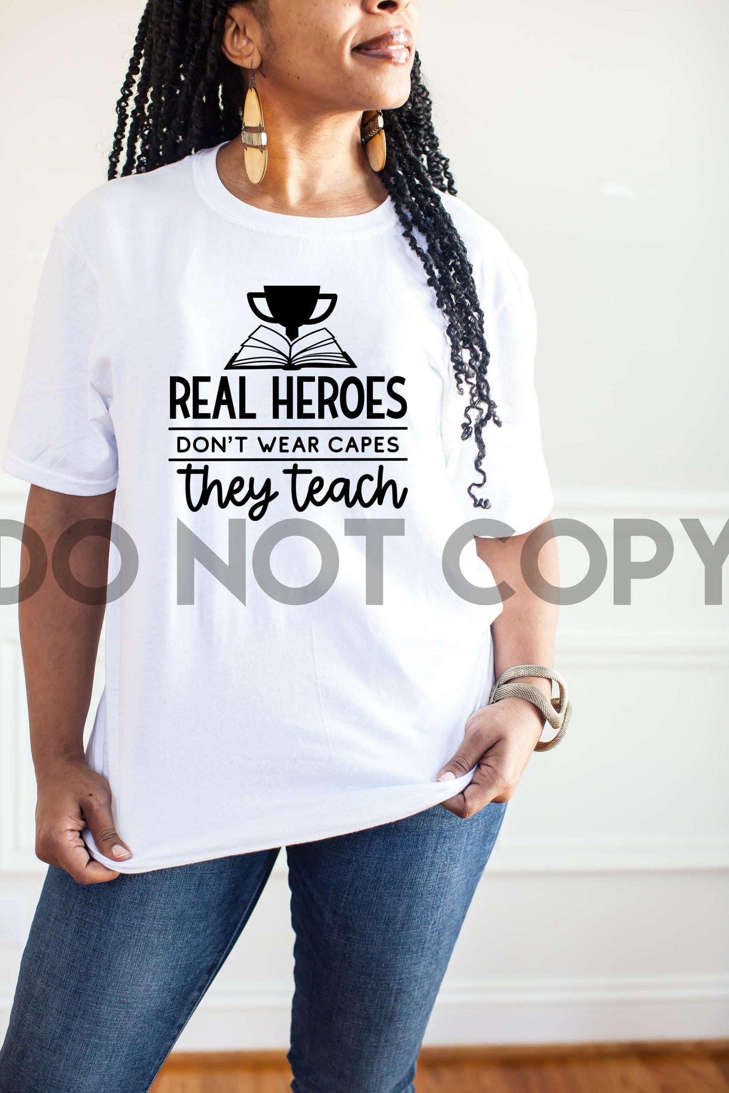 Real Heroes Don't Wear Capes They Teach Sublimation Print