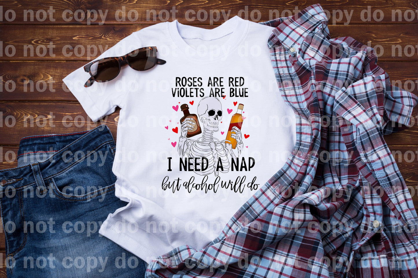 Roses are Red Violets are Blue I Need A Nap But Alcohol Will Do Sublimation print