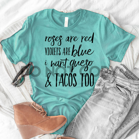 Roses are red Violets are blue I want Queso and Tacos too one color Screen print transfer