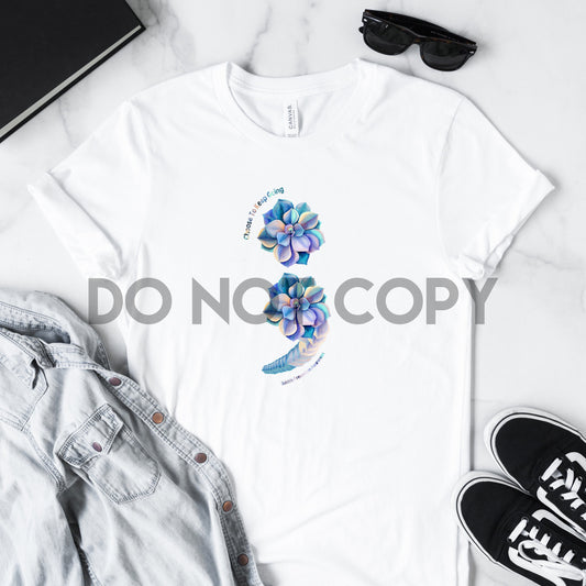 Semicolon Choose To Keep Fighting Sublimation Print