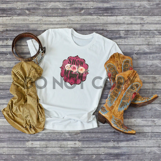 Show Mom Sublimation Print