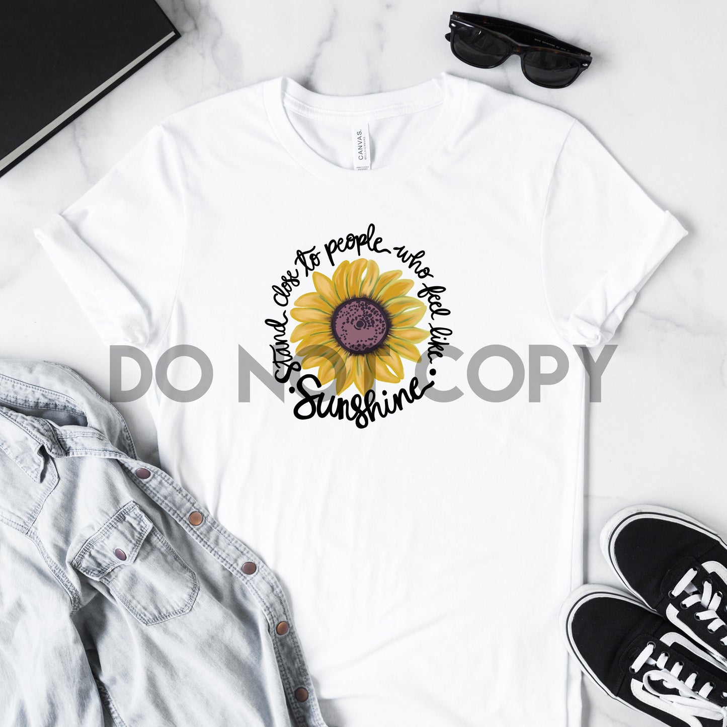 Stand Close To People Who Feel Like Sunshine Sunflower Sublimation print