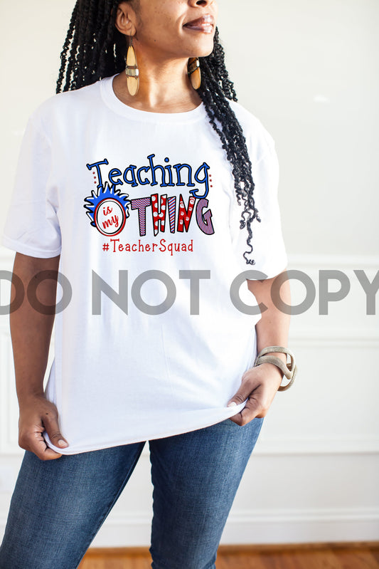 Teaching Is My Thing Teacher Squad Sublimation print