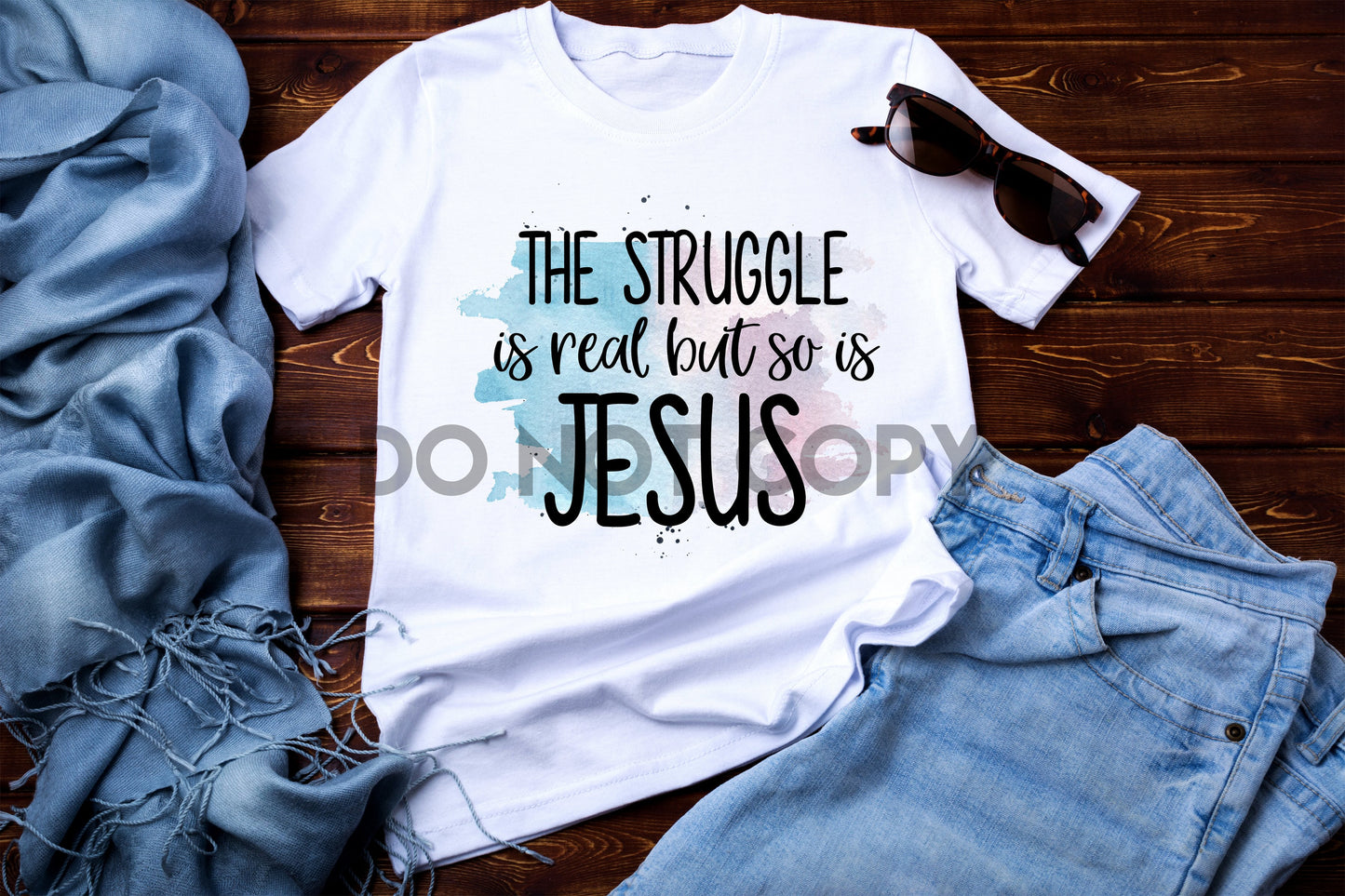 The Struggle Is Real But So Is Jesus Watercolor Background Sublimation print