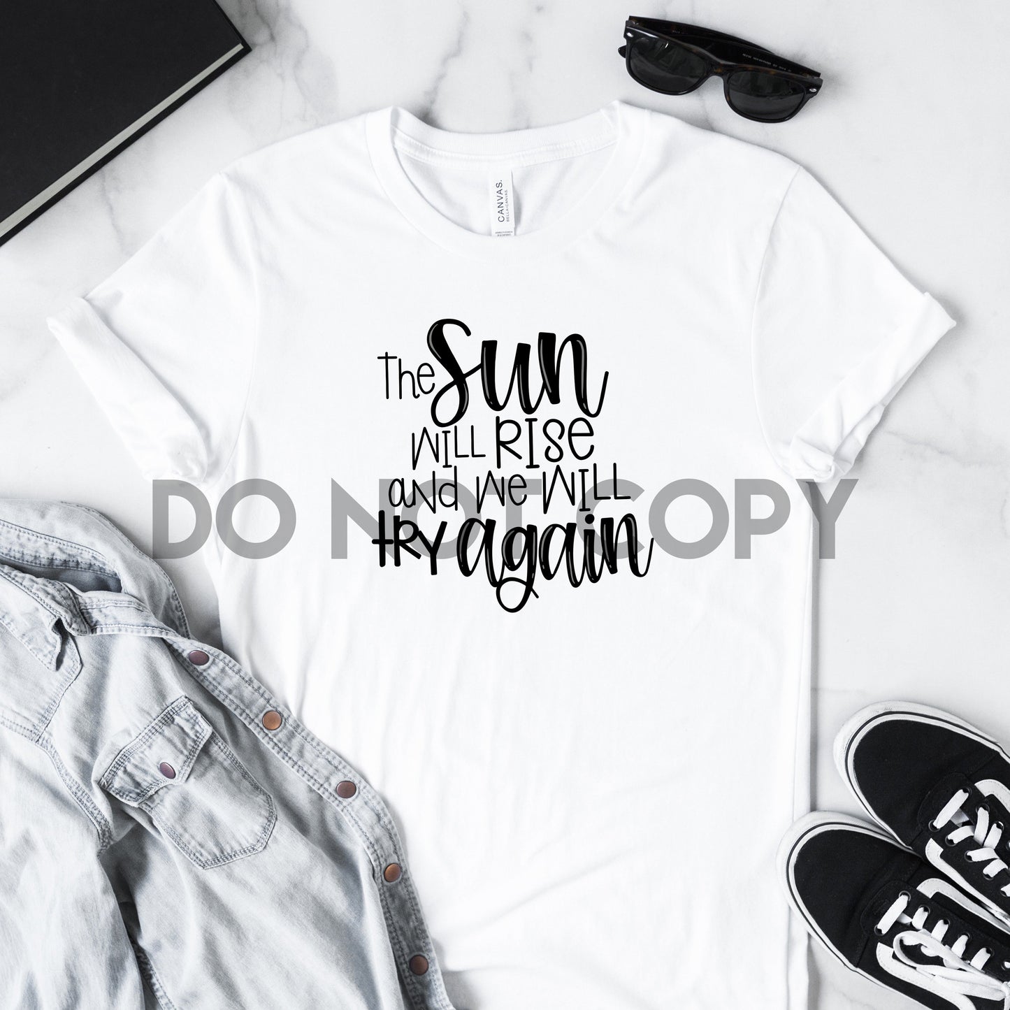 The Sun Will Rise And We Will Try Again Sublimation Print