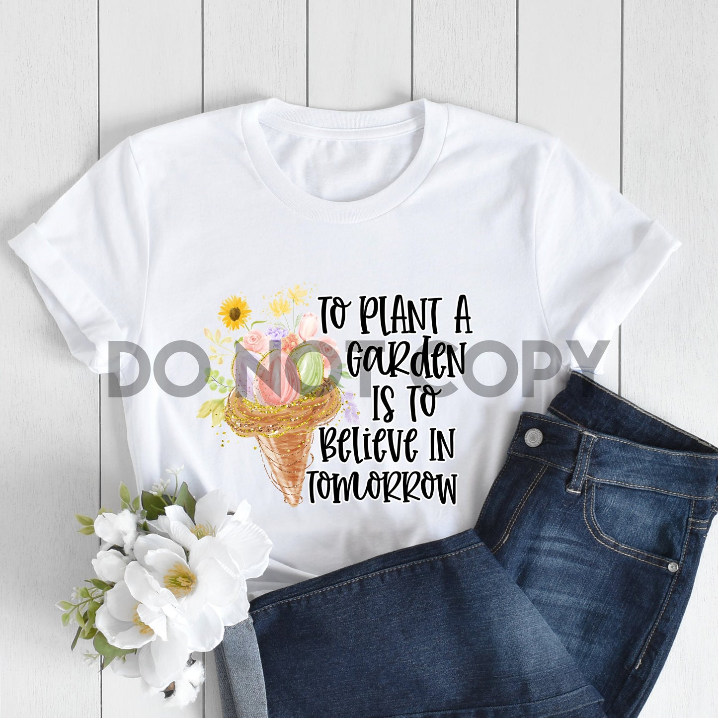 To Plant a Garden is To Believe in Tomorrow Bouquet Sublimation print