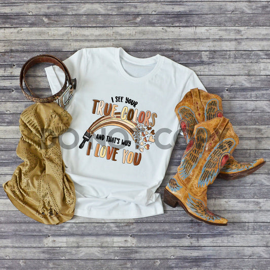 I See Your True Colors That's Why I Love You Skin Tones Sublimation Print