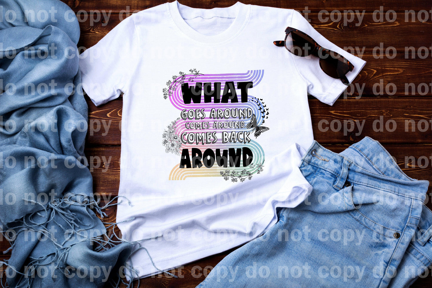 What Goes Around Comes Around Comes Back Around Sublimation print