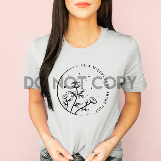 Be a WildFlower Among Roses Round BLACK INK one color Screen print transfer