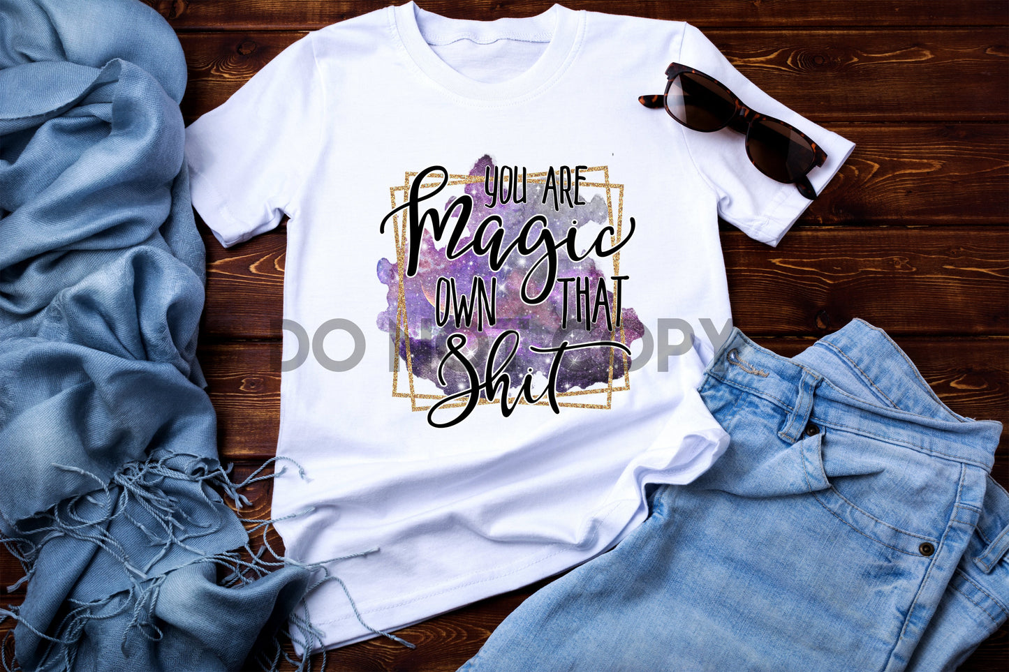 You Are Magic Own That Shit Sublimation Print