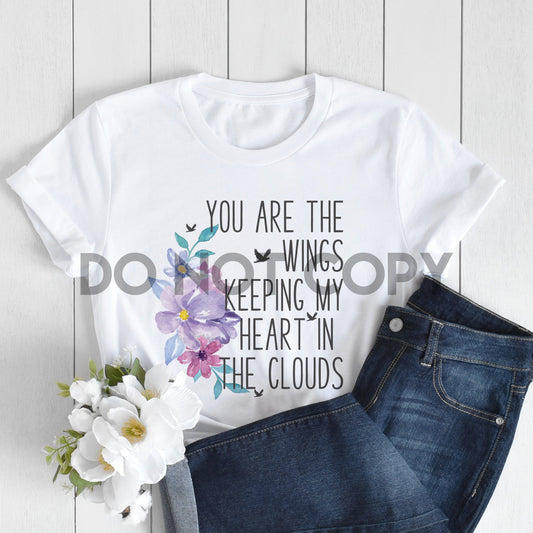 You are the Wings keeping my Heart in the Clouds Sublimation print